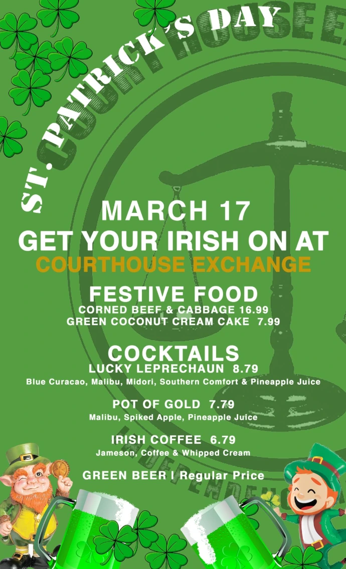 St. Patrick's Day flyer for March 17th Irish food and drink at Courthouse Exchange, featuring Corned Beef & Cabbage for $16.99, Green Coconut Cream Cake at $7.99, and cocktails including the Lucky Leprechaun for $8.79 (includes Blue Curacao, Malibu, Midori, Southern Comfort, and Pineapple juice), the Pot of Gold for $7.79 (includes Malibu, Spiked Apple, pineapple juice), Irish Coffee for $6.79 (includes Jameson, coffee, and whipped cream), and green beer at regular price.